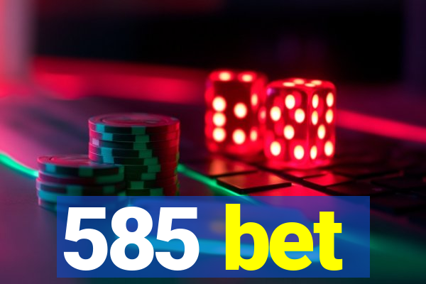 585 bet